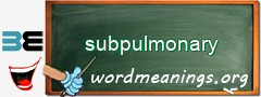 WordMeaning blackboard for subpulmonary